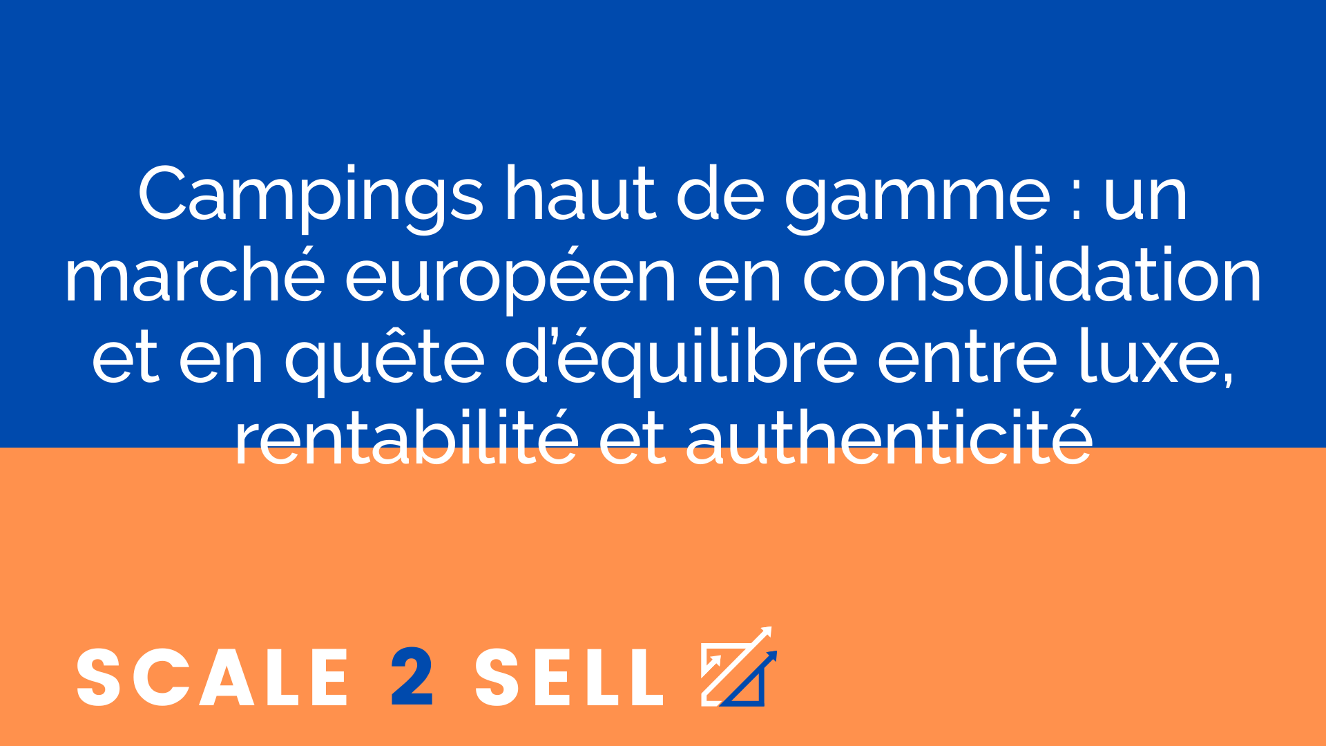 Campings haut de gamme : un marché européen en consolidation et en quête d’équilibre entre luxe, rentabilité et authenticité