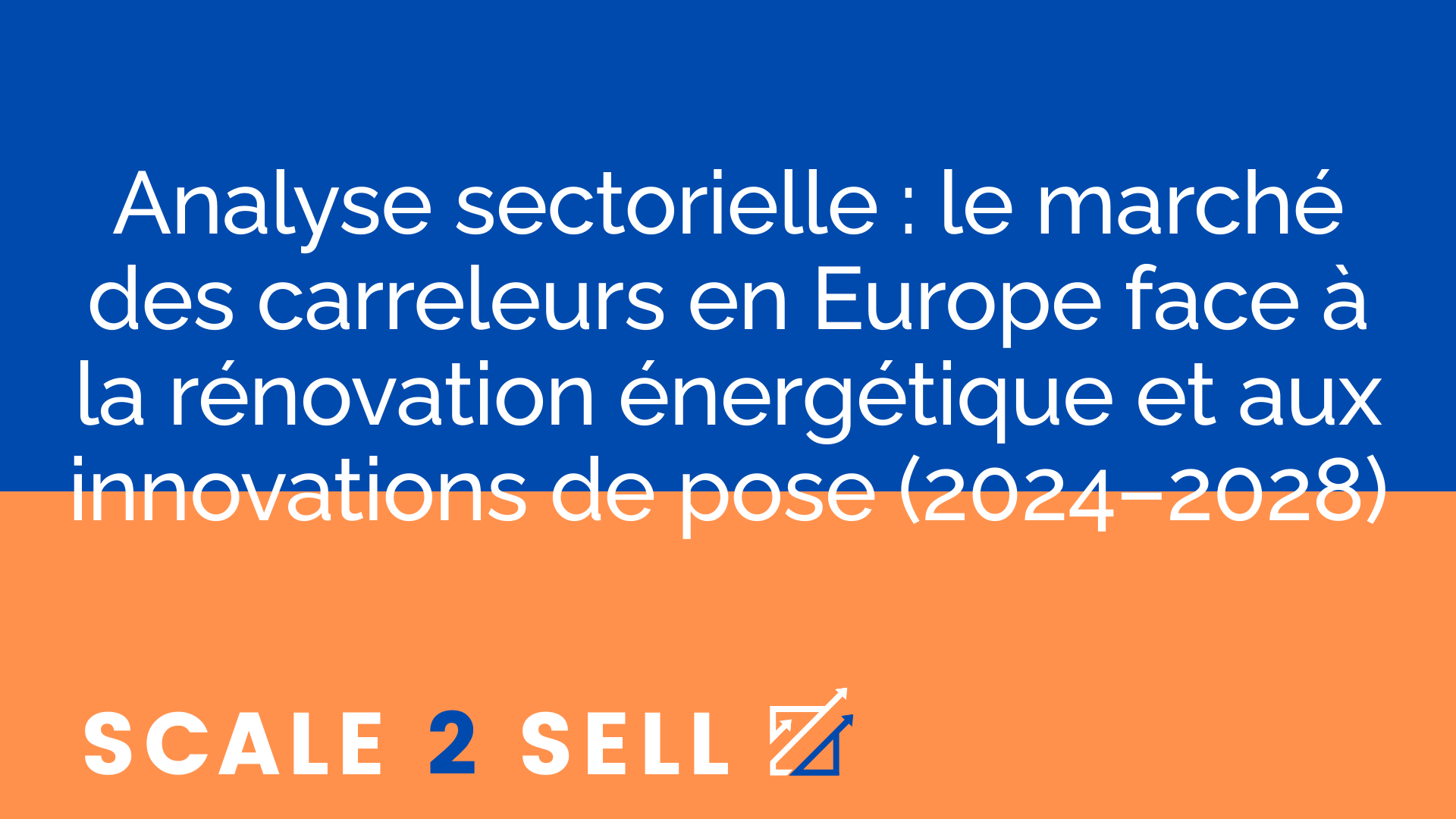 Analyse sectorielle : le marché des carreleurs en Europe face à la rénovation énergétique et aux innovations de pose (2024–2028)