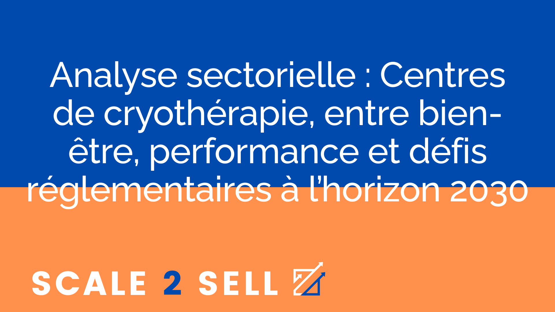 Analyse sectorielle : Centres de cryothérapie, entre bien-être, performance et défis réglementaires à l’horizon 2030