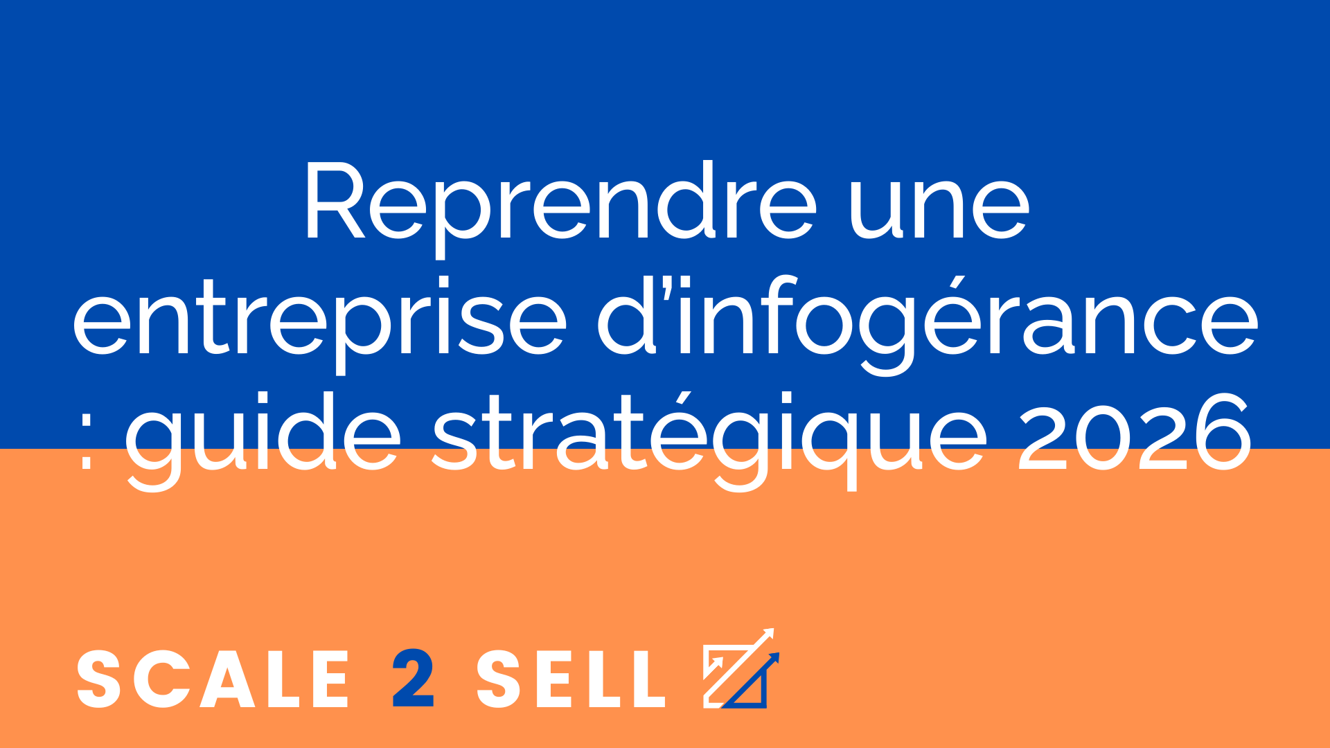Reprendre une entreprise d’infogérance : guide stratégique 2026