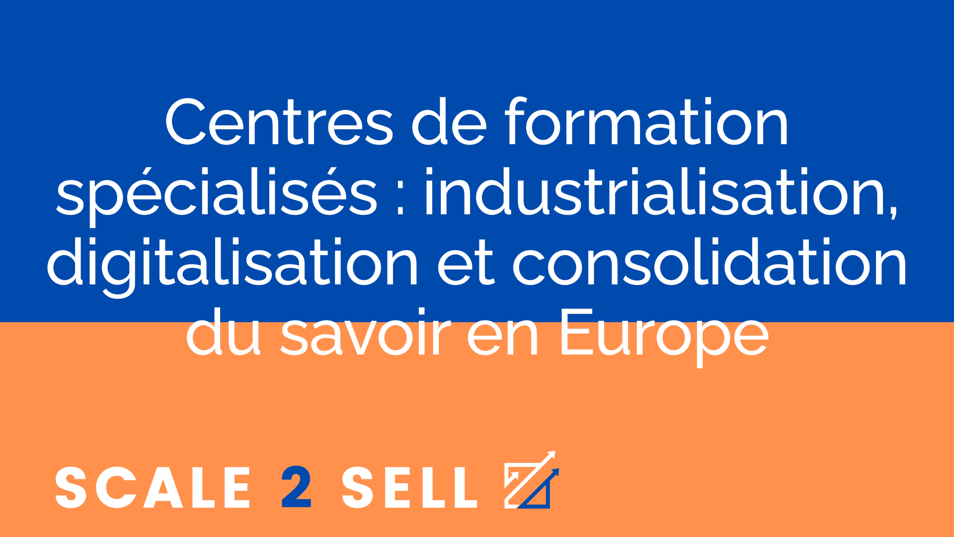 Centres de formation spécialisés : industrialisation, digitalisation et consolidation du savoir en Europe