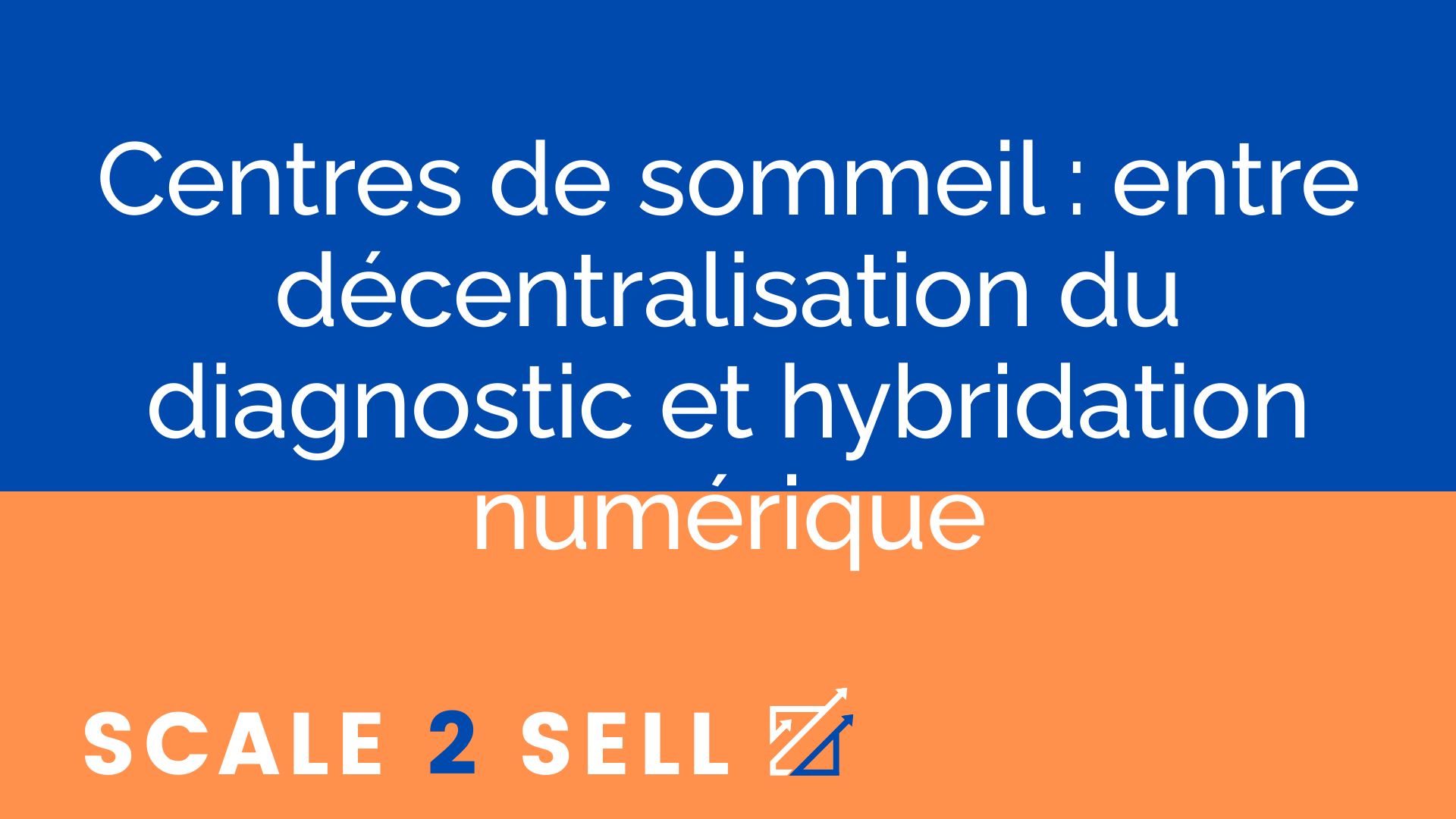 Centres de sommeil : entre décentralisation du diagnostic et hybridation numérique