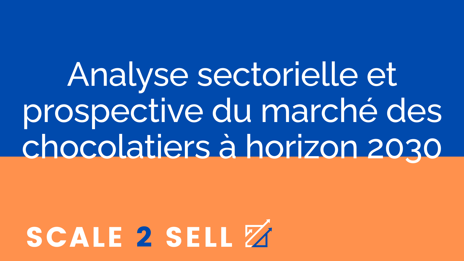 Analyse sectorielle et prospective du marché des chocolatiers à horizon 2030
