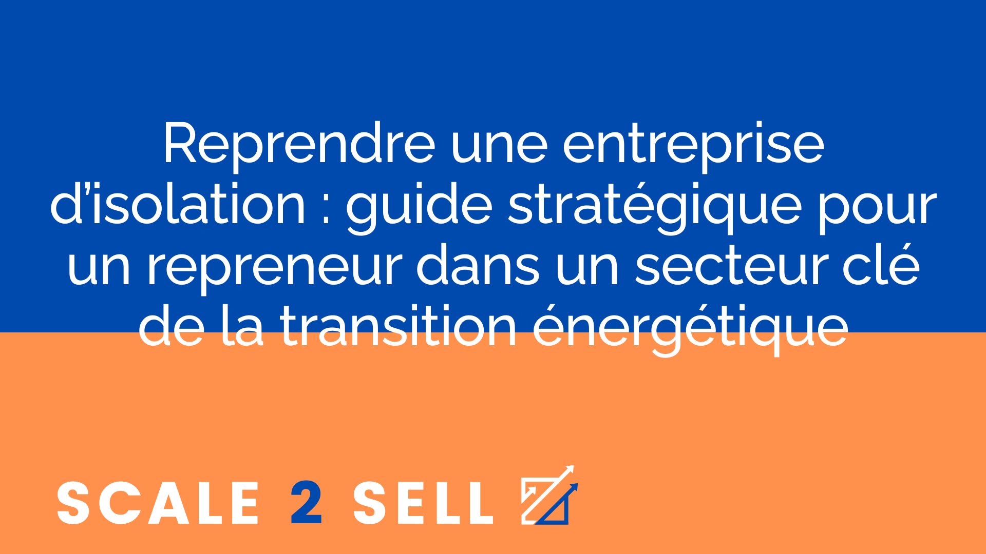 Reprendre une entreprise d’isolation : guide stratégique pour un repreneur dans un secteur clé de la transition énergétique