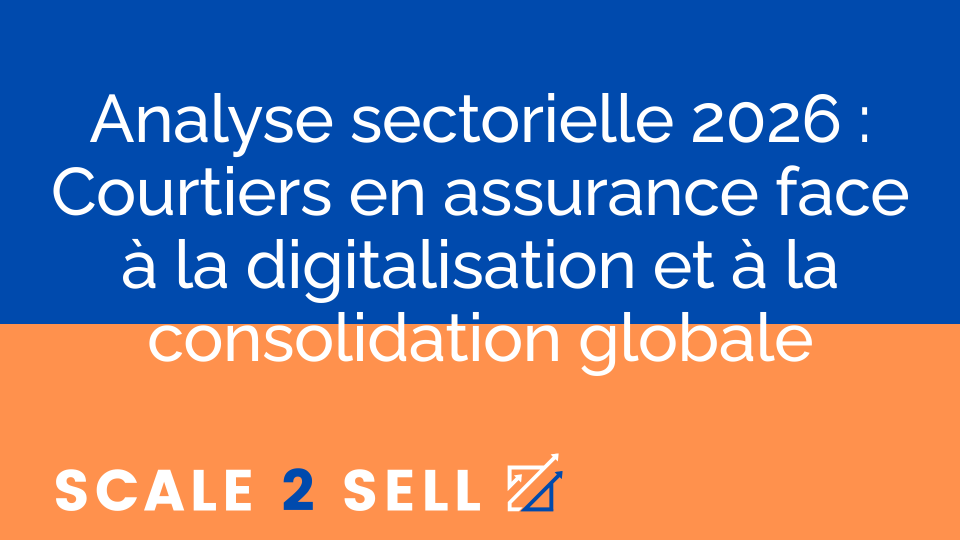 Analyse sectorielle 2026 : Courtiers en assurance face à la digitalisation et à la consolidation globale
