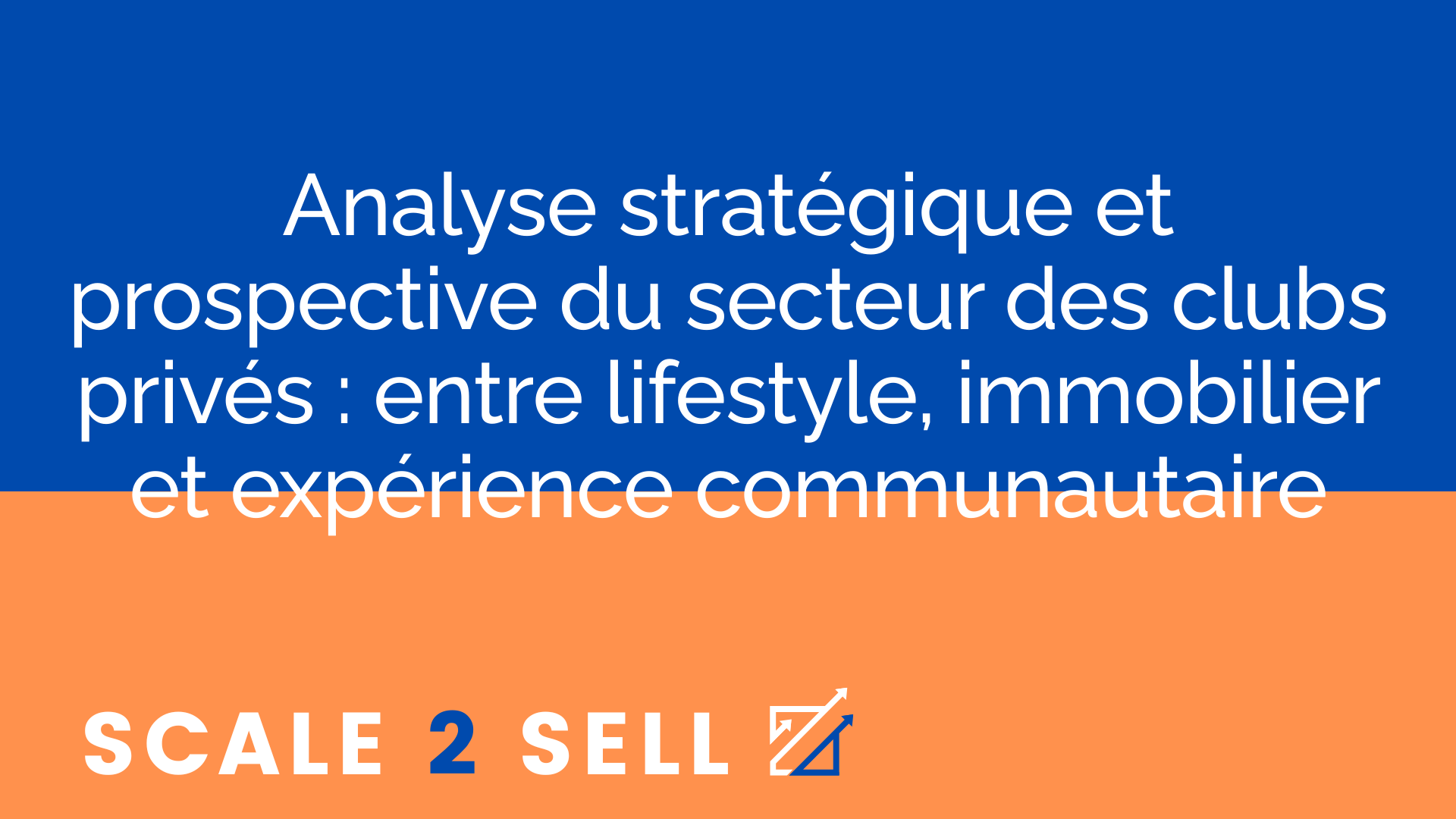 Analyse stratégique et prospective du secteur des clubs privés : entre lifestyle, immobilier et expérience communautaire