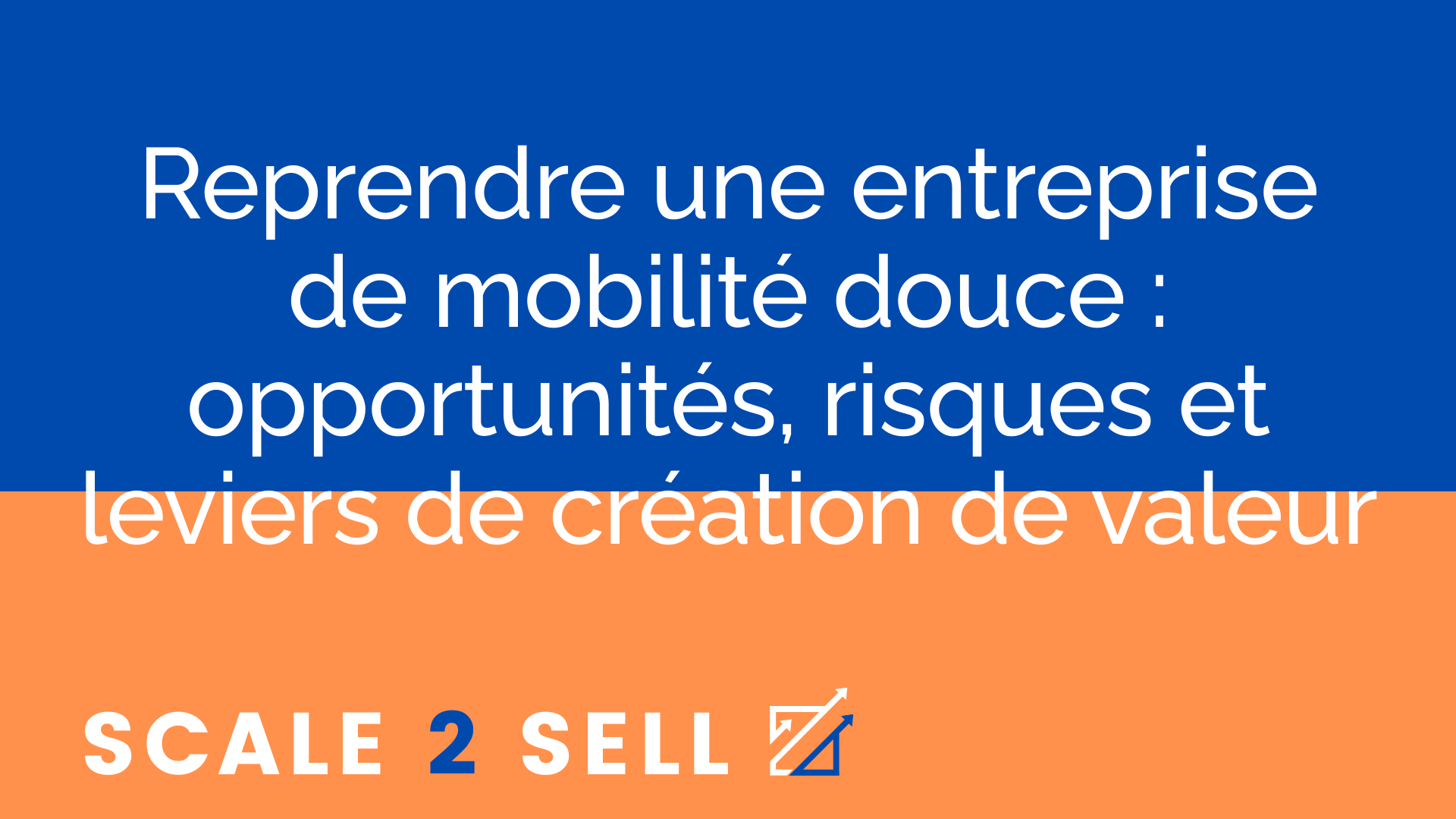 Reprendre une entreprise de mobilité douce : opportunités, risques et leviers de création de valeur