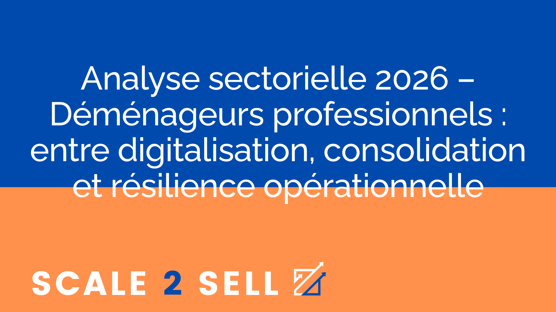 Analyse sectorielle 2026 – Déménageurs professionnels : entre digitalisation, consolidation et résilience opérationnelle