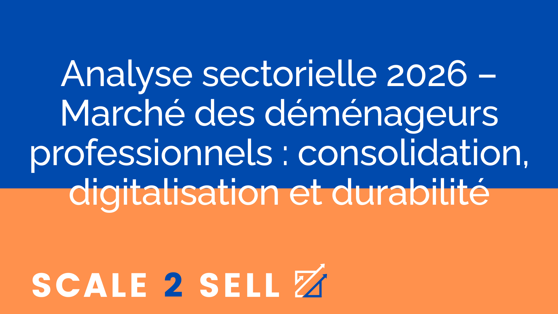 Analyse sectorielle 2026 – Marché des déménageurs professionnels : consolidation, digitalisation et durabilité