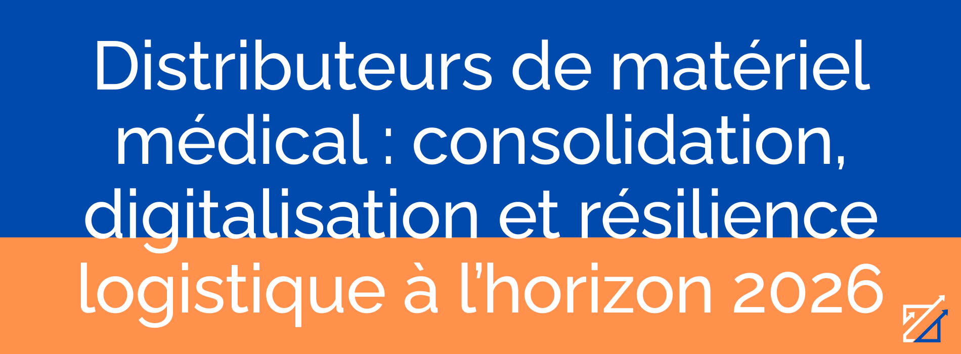 Distributeurs de matériel médical : consolidation, digitalisation et résilience logistique à l’horizon 2026