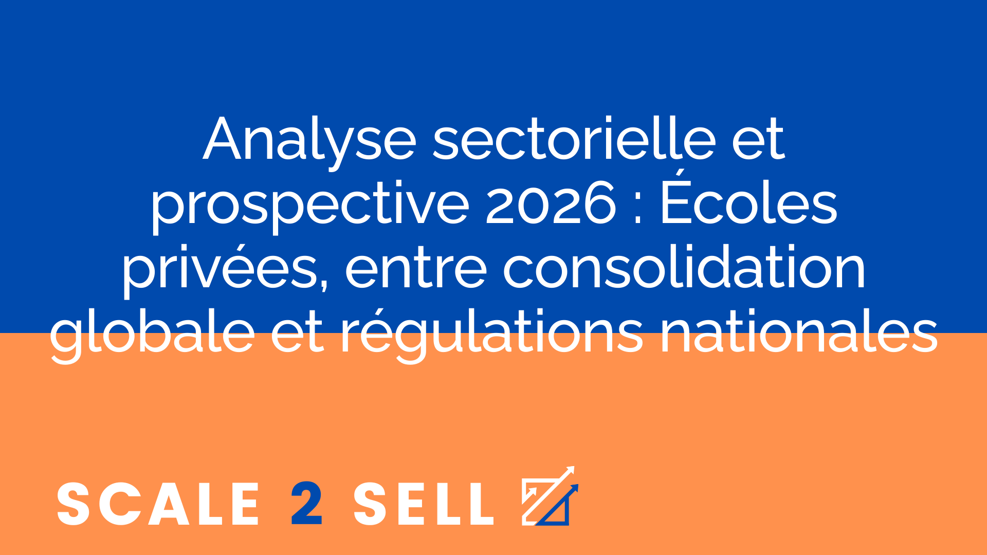 Analyse sectorielle et prospective 2026 : Écoles privées, entre consolidation globale et régulations nationales