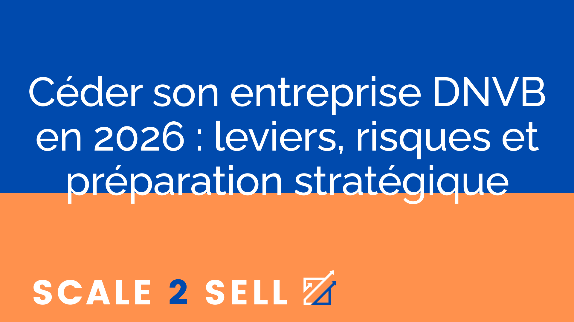 Céder son entreprise DNVB en 2026 : leviers, risques et préparation stratégique