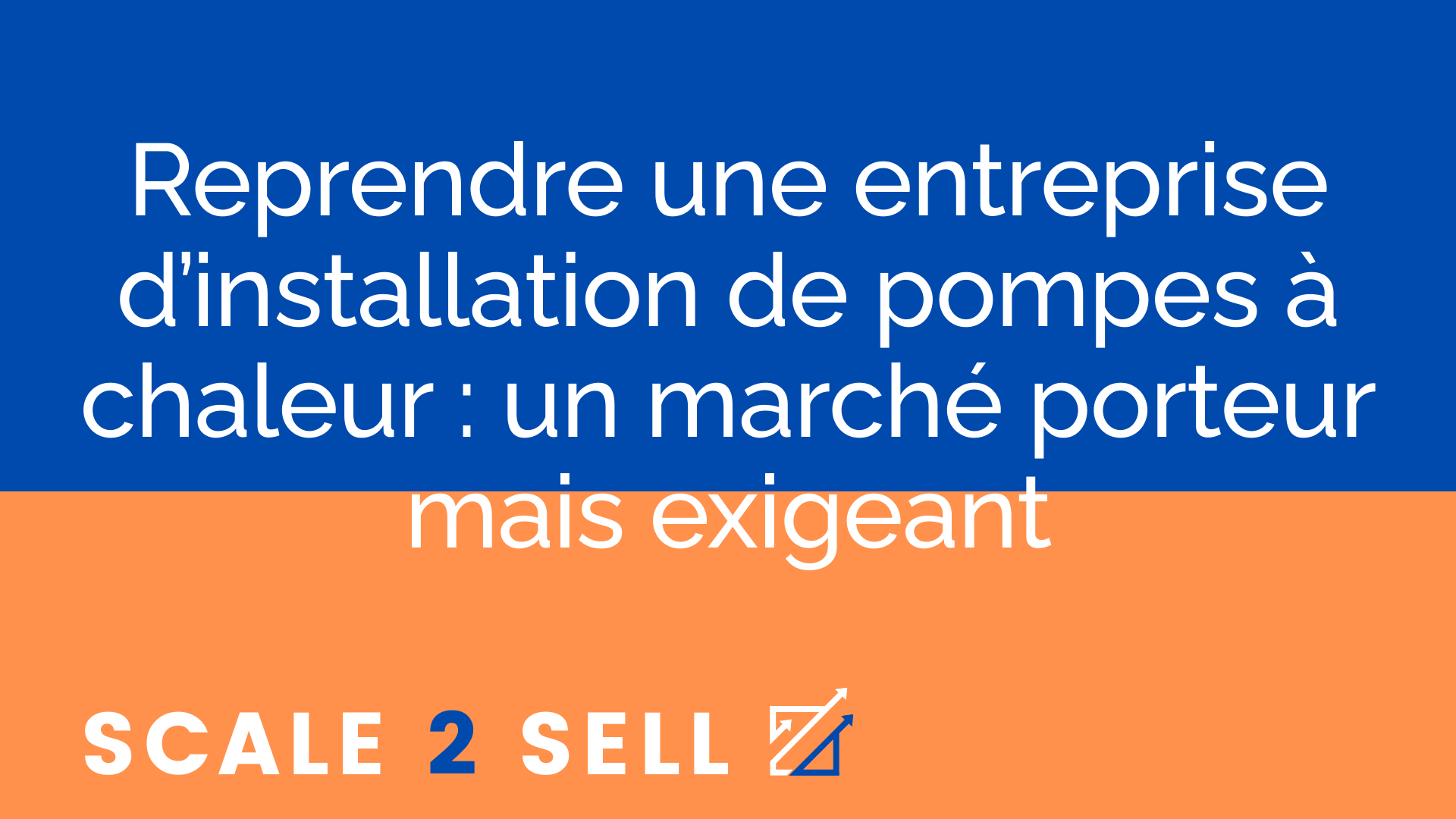Reprendre une entreprise d’installation de pompes à chaleur : un marché porteur mais exigeant
