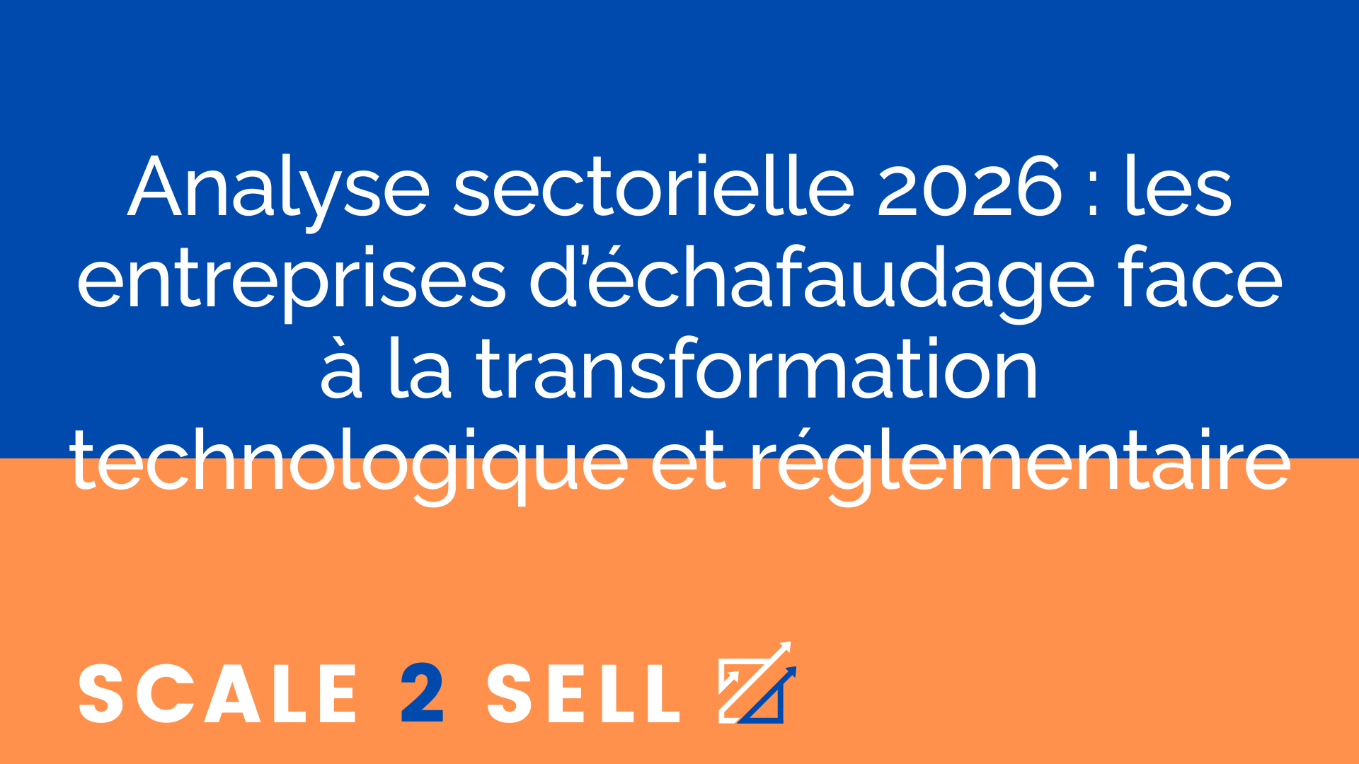 Analyse sectorielle 2026 : les entreprises d’échafaudage face à la transformation technologique et réglementaire