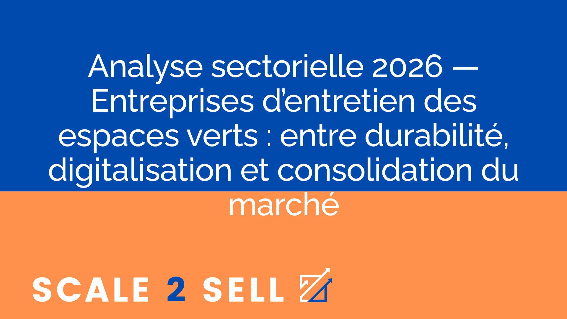 Analyse sectorielle 2026 — Entreprises d’entretien des espaces verts : entre durabilité, digitalisation et consolidation du marché