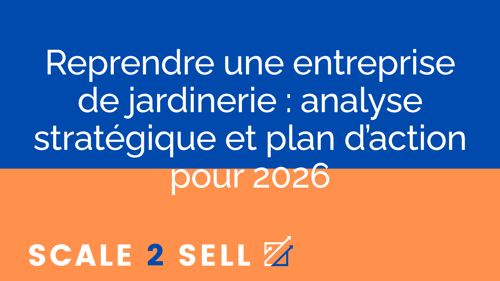 Reprendre une entreprise de jardinerie : analyse stratégique et plan d’action pour 2026