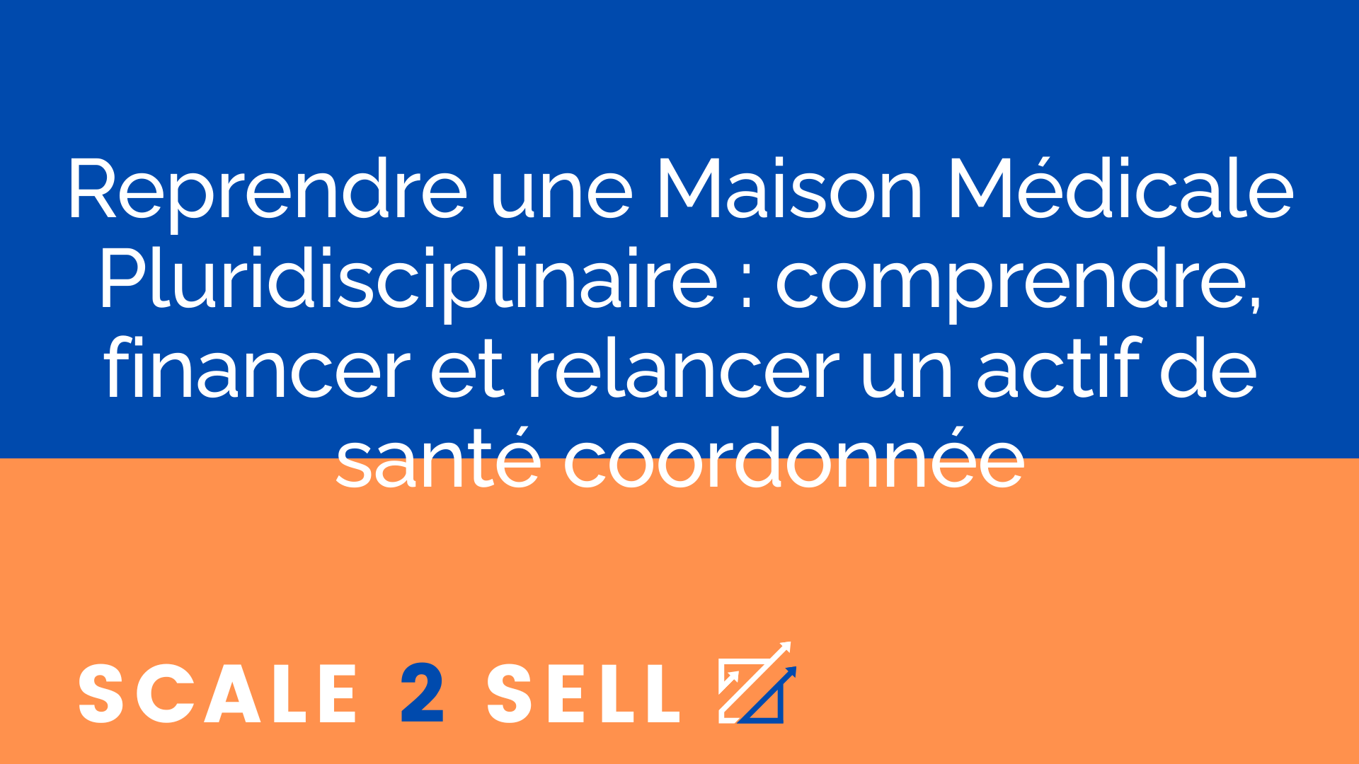 Reprendre une Maison Médicale Pluridisciplinaire : comprendre, financer et relancer un actif de santé coordonnée
