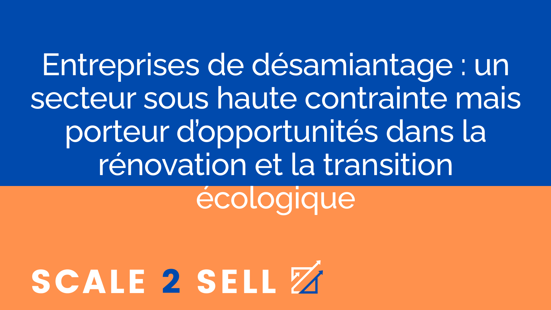 Entreprises de désamiantage : un secteur sous haute contrainte mais porteur d’opportunités dans la rénovation et la transition écologique