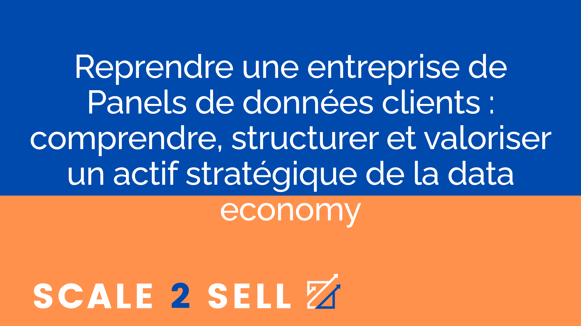 Reprendre une entreprise de Panels de données clients : comprendre, structurer et valoriser un actif stratégique de la data economy
