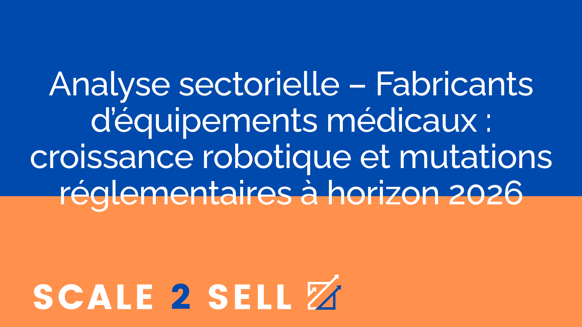 Analyse sectorielle – Fabricants d’équipements médicaux : croissance robotique et mutations réglementaires à horizon 2026