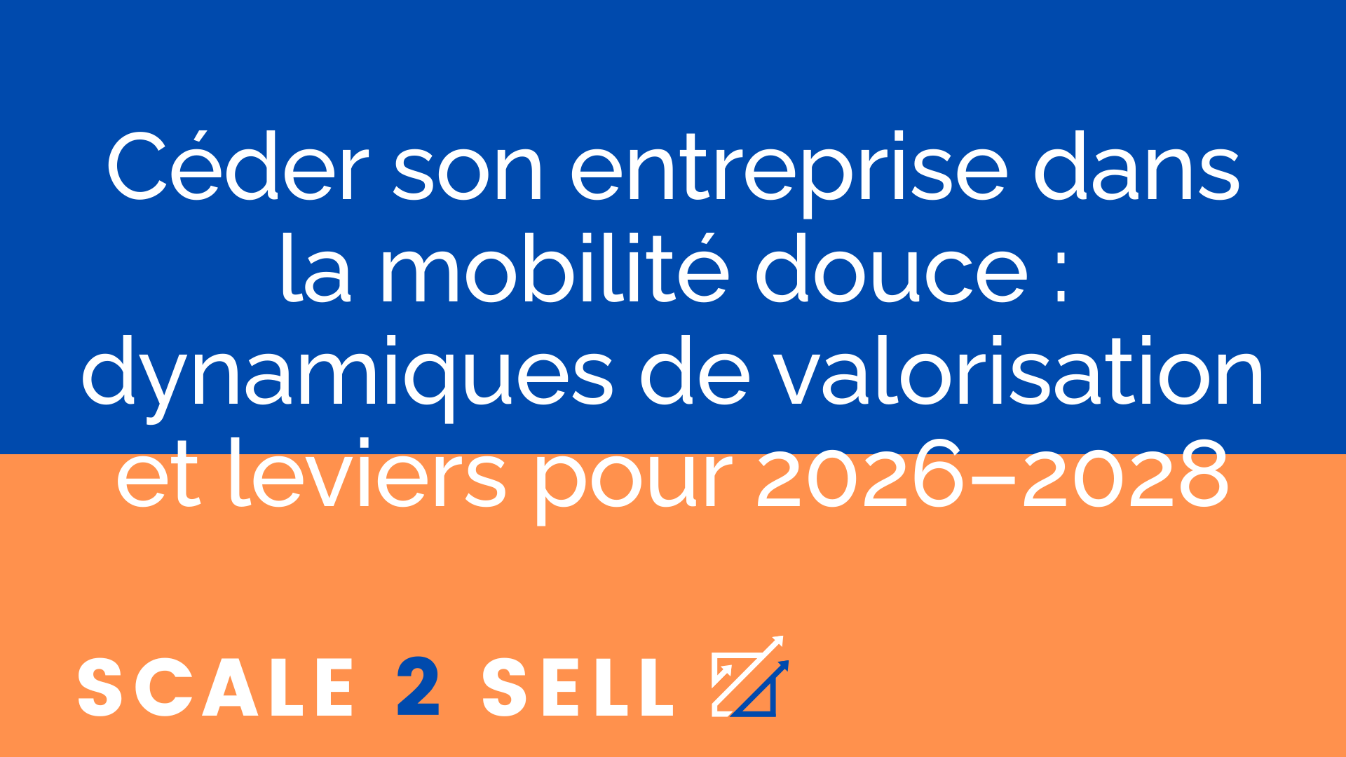 Céder son entreprise dans la mobilité douce : dynamiques de valorisation et leviers pour 2026–2028