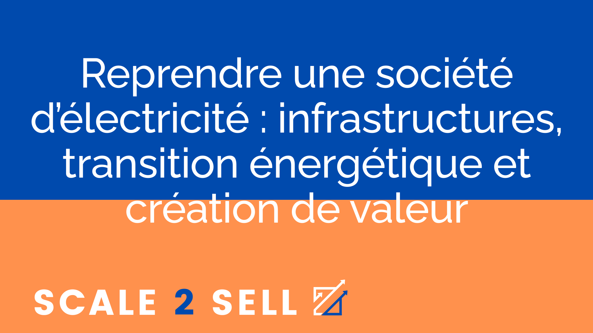 Reprendre une société d’électricité : infrastructures, transition énergétique et création de valeur