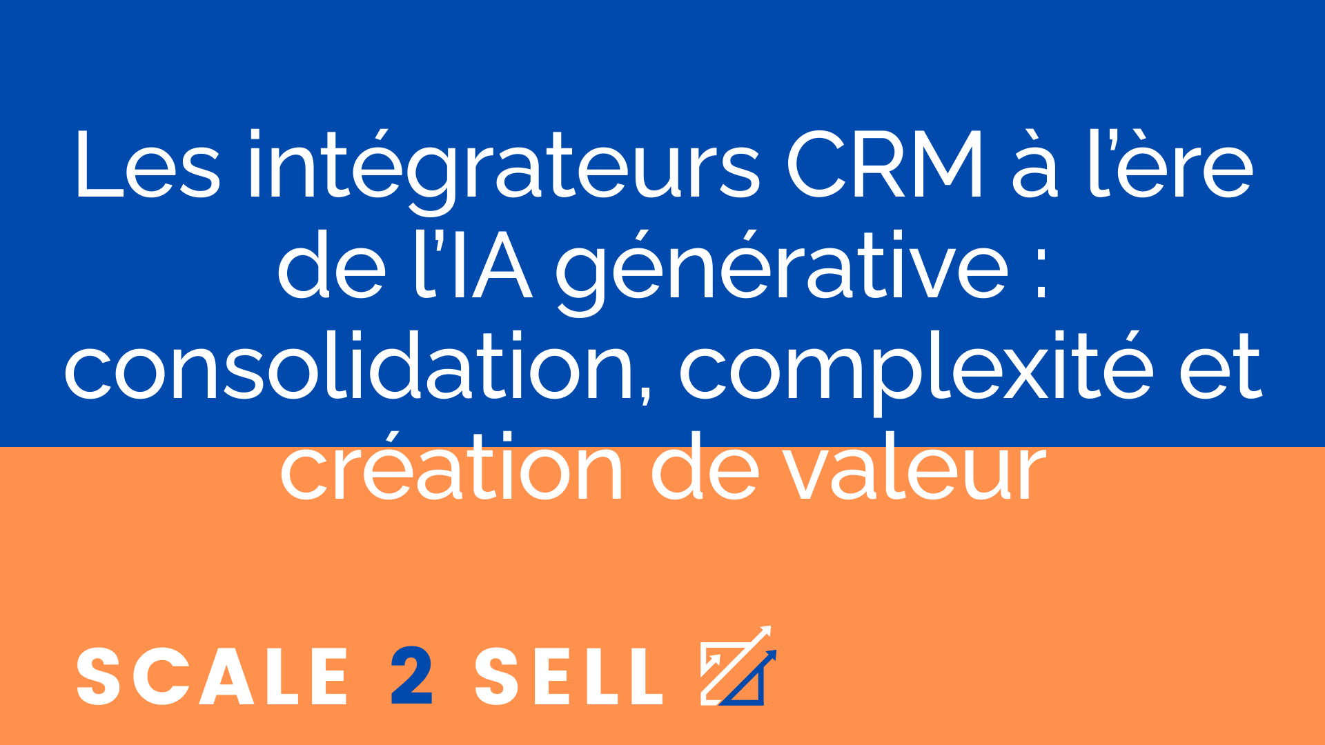 Les intégrateurs CRM à l’ère de l’IA générative : consolidation, complexité et création de valeur