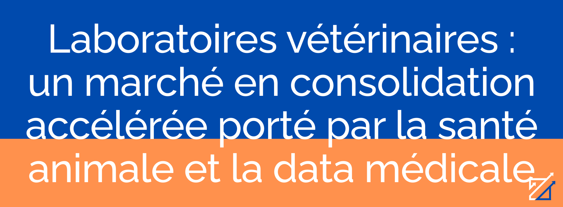 Laboratoires vétérinaires : un marché en consolidation accélérée porté par la santé animale et la data médicale