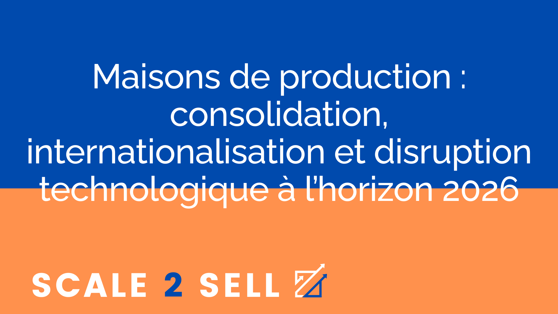 Maisons de production : consolidation, internationalisation et disruption technologique à l’horizon 2026