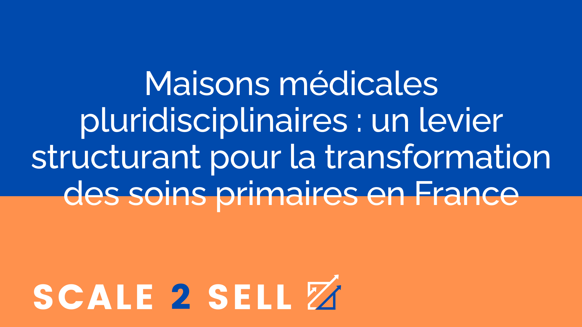 Maisons médicales pluridisciplinaires : un levier structurant pour la transformation des soins primaires en France
