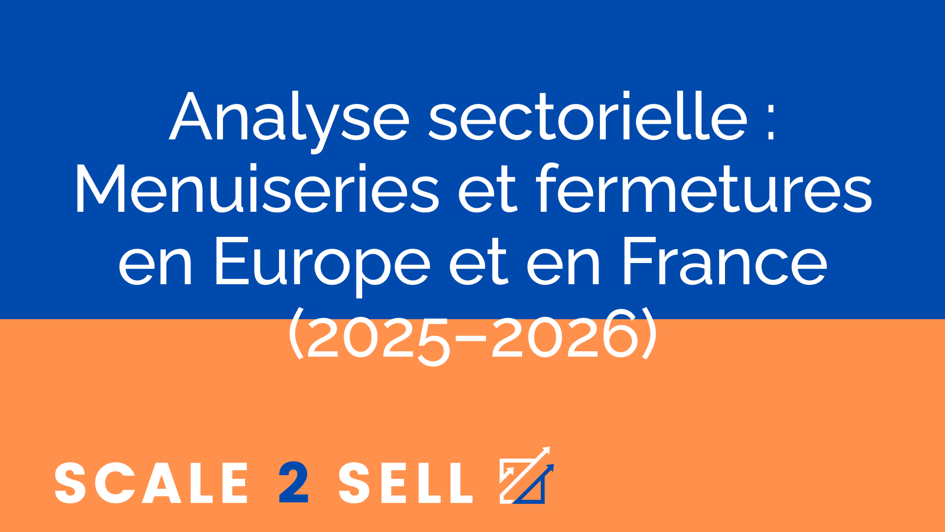 Analyse sectorielle : Menuiseries et fermetures en Europe et en France (2025–2026)