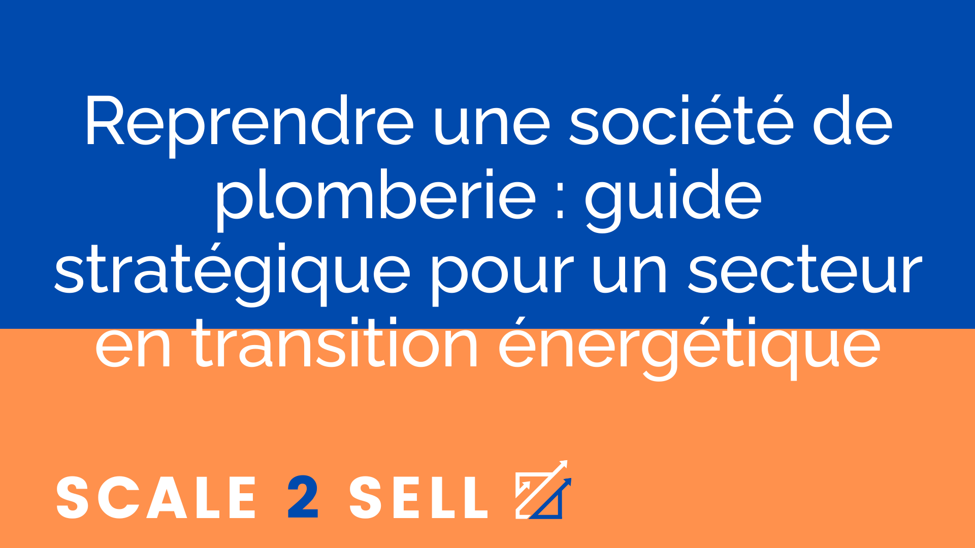 Reprendre une société de plomberie : guide stratégique pour un secteur en transition énergétique