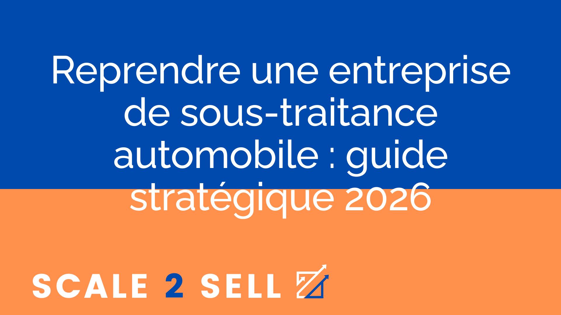 Reprendre une entreprise de sous-traitance automobile : guide stratégique 2026