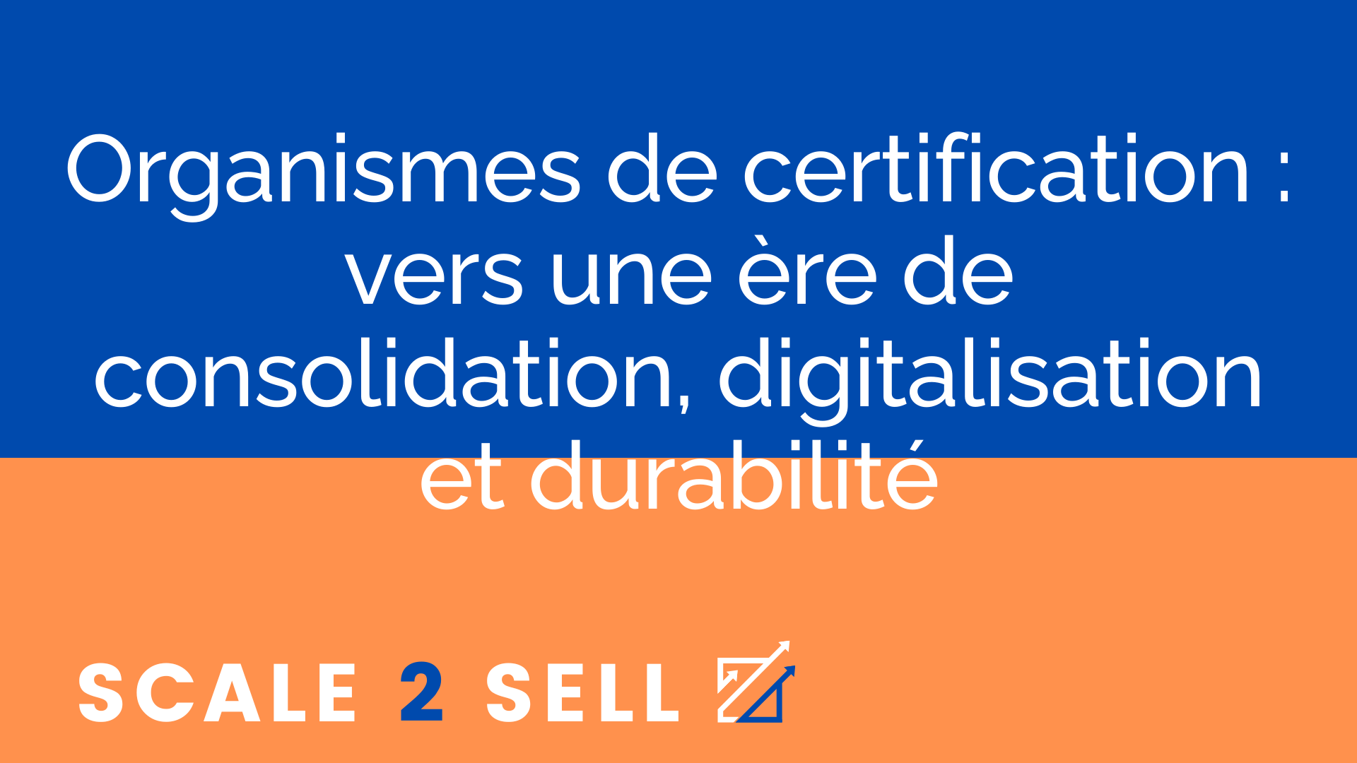 Organismes de certification : vers une ère de consolidation, digitalisation et durabilité