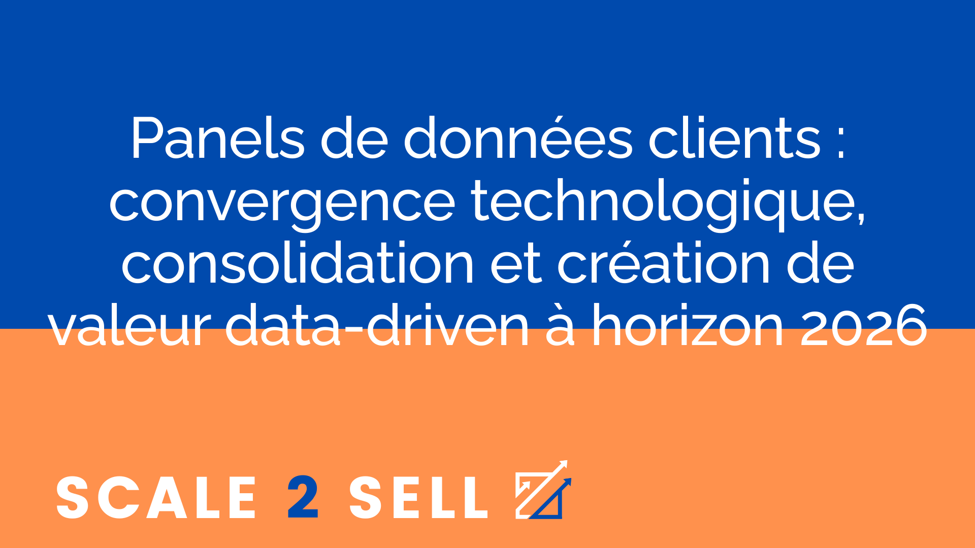 Panels de données clients : convergence technologique, consolidation et création de valeur data-driven à horizon 2026