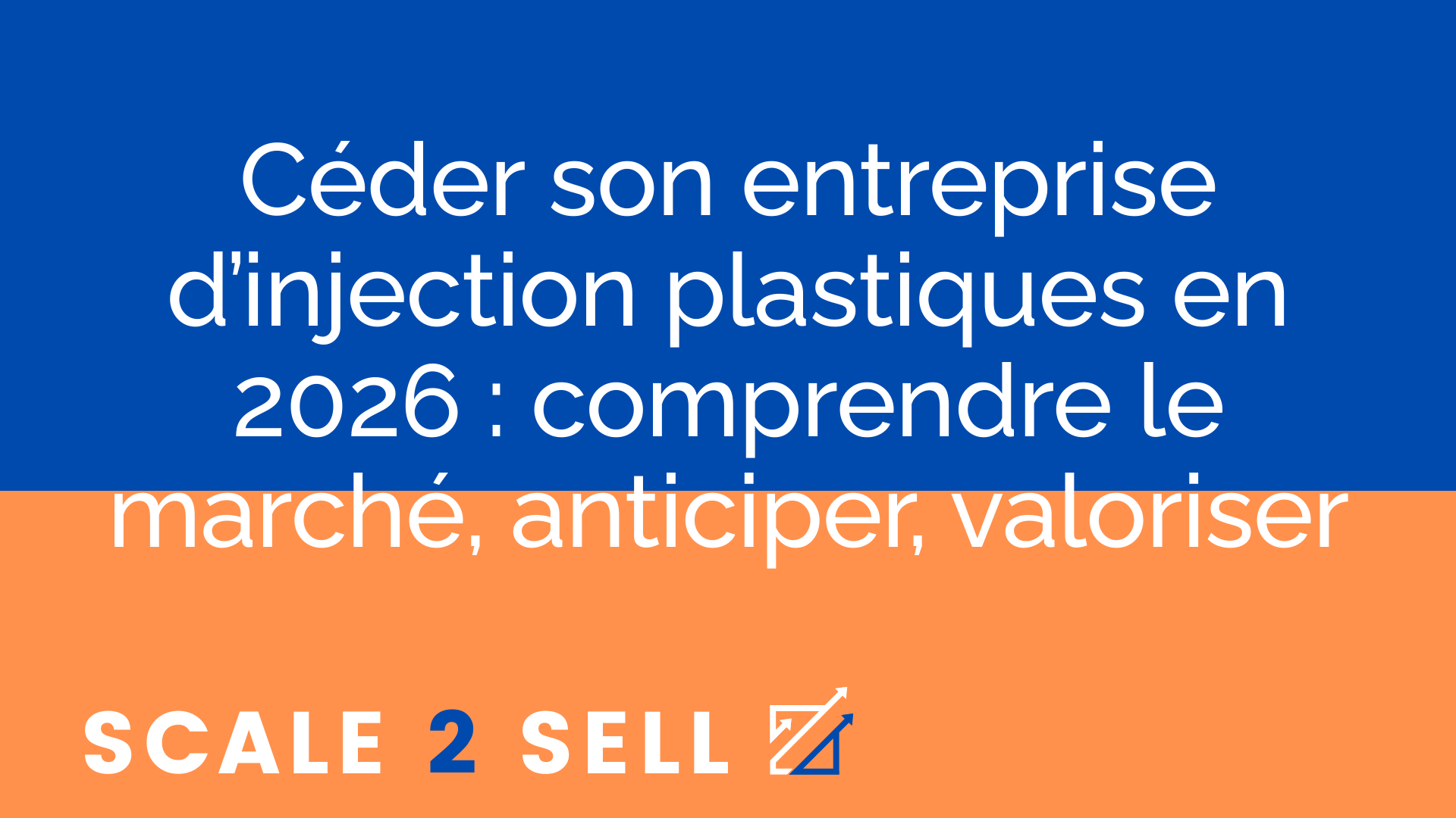 Céder son entreprise d’injection plastiques en 2026 : comprendre le marché, anticiper, valoriser