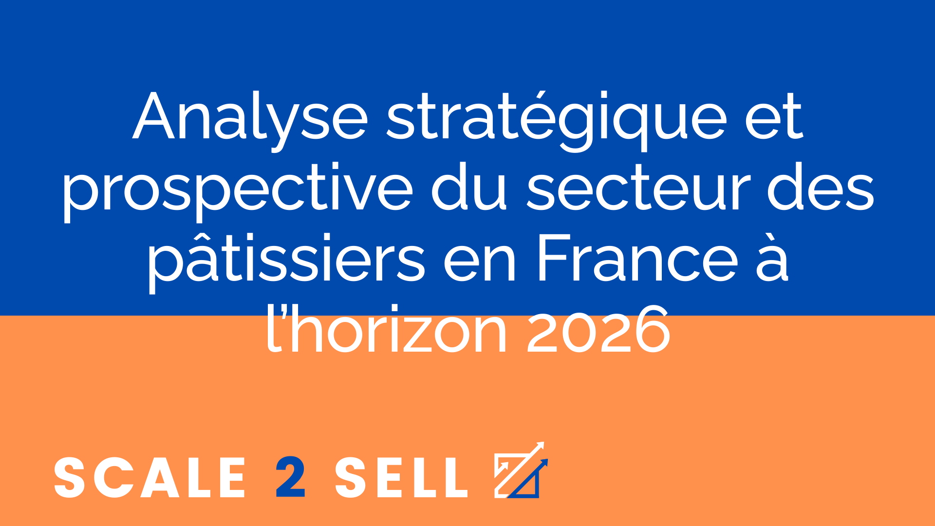 Analyse stratégique et prospective du secteur des pâtissiers en France à l’horizon 2026