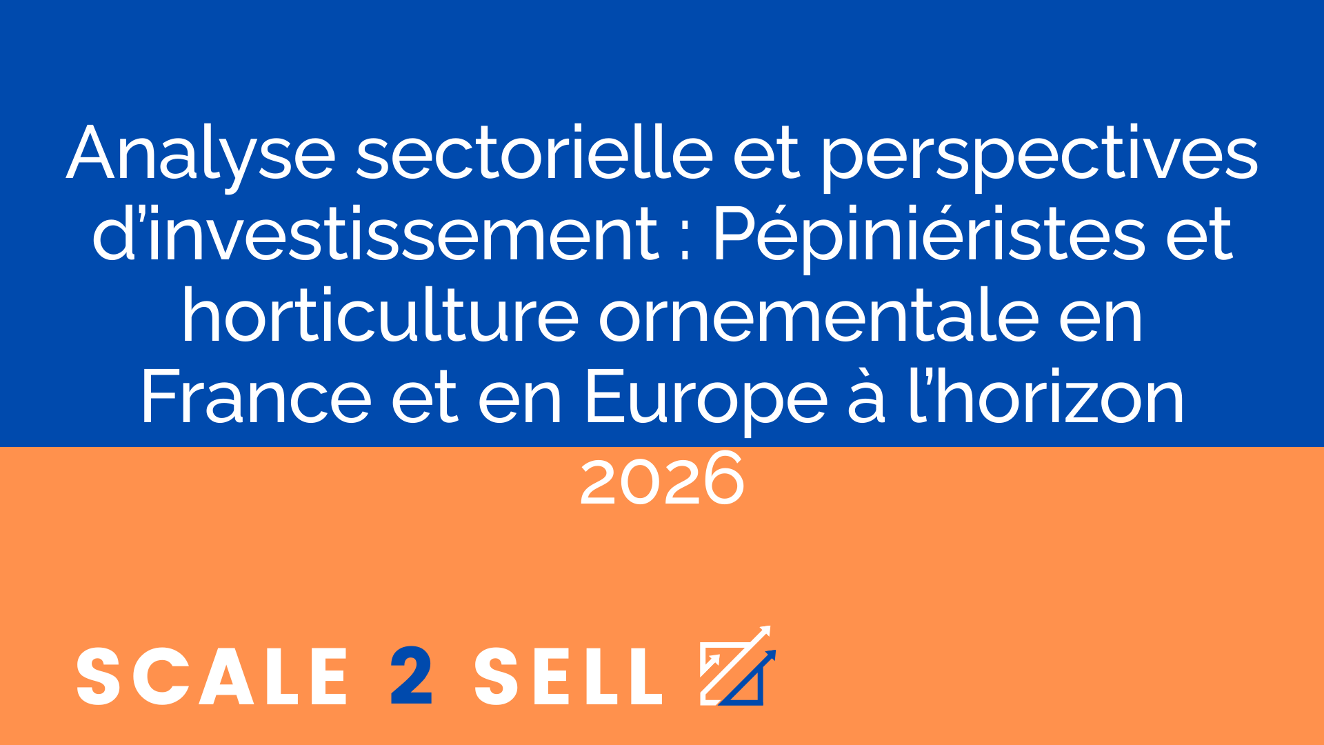Analyse sectorielle et perspectives d’investissement : Pépiniéristes et horticulture ornementale en France et en Europe à l’horizon 2026