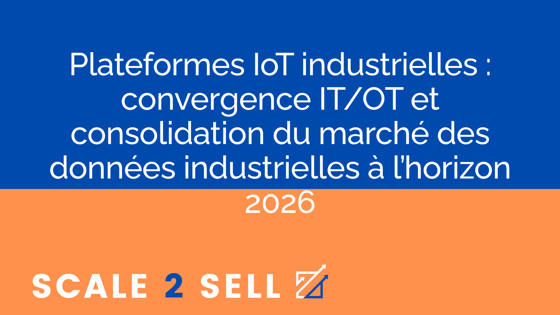 Plateformes IoT industrielles : convergence IT/OT et consolidation du marché des données industrielles à l’horizon 2026