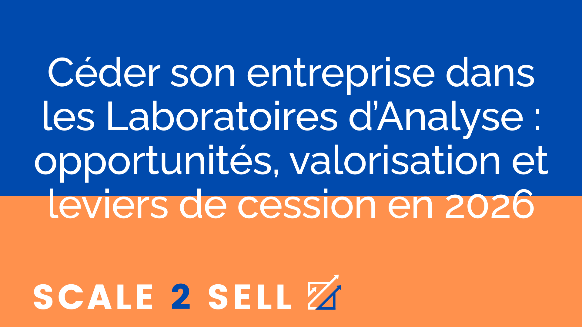 Céder son entreprise dans les Laboratoires d’Analyse : opportunités, valorisation et leviers de cession en 2026