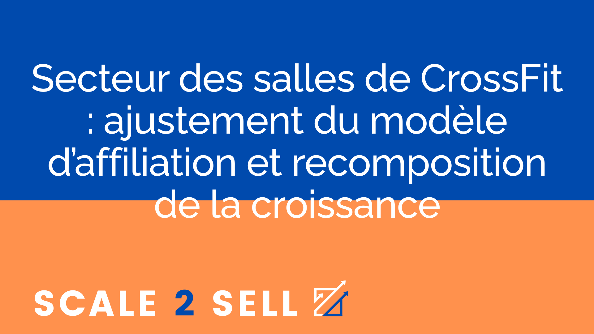 Secteur des salles de CrossFit : ajustement du modèle d’affiliation et recomposition de la croissance