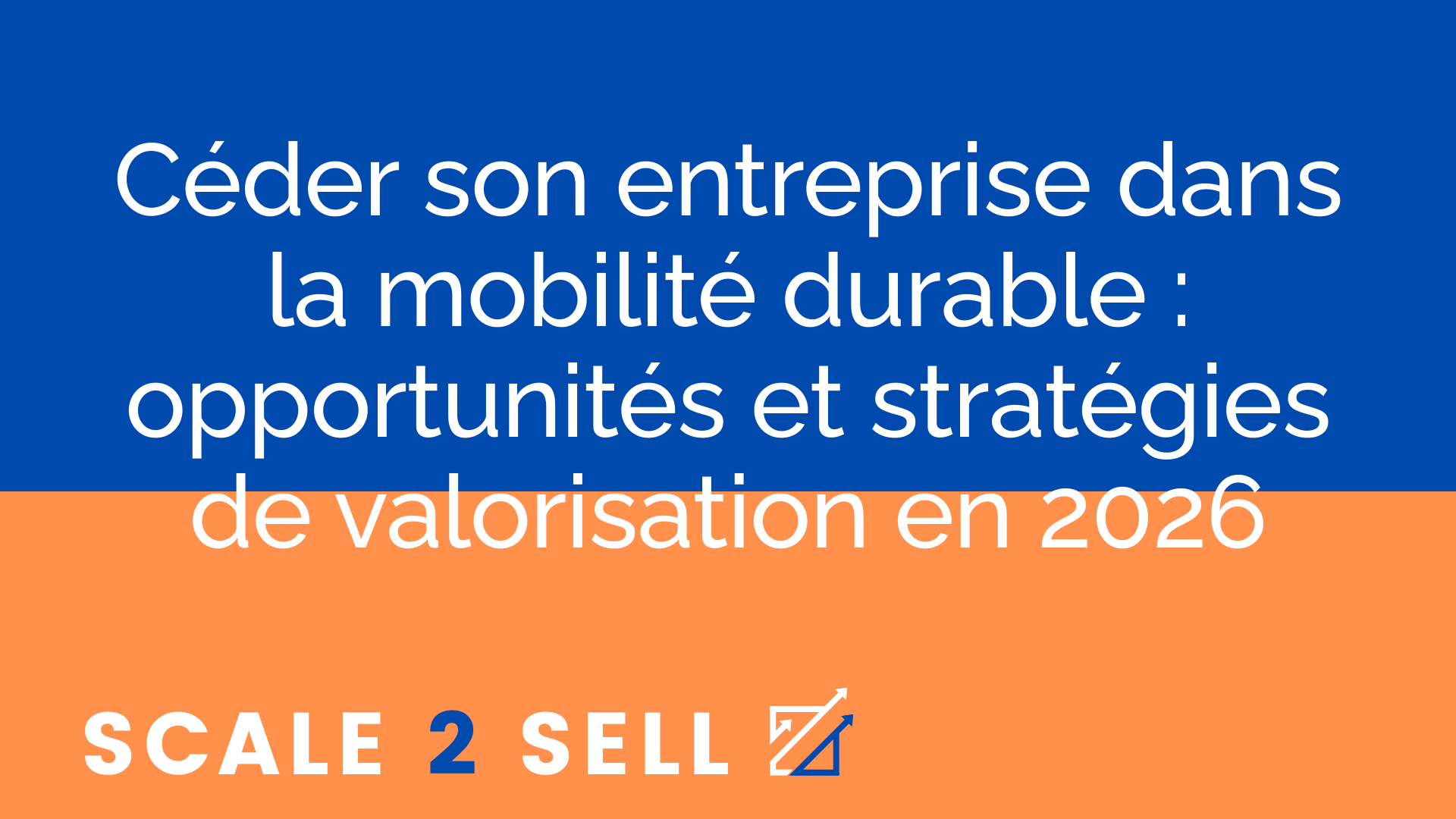 Céder son entreprise dans la mobilité durable : opportunités et stratégies de valorisation en 2026