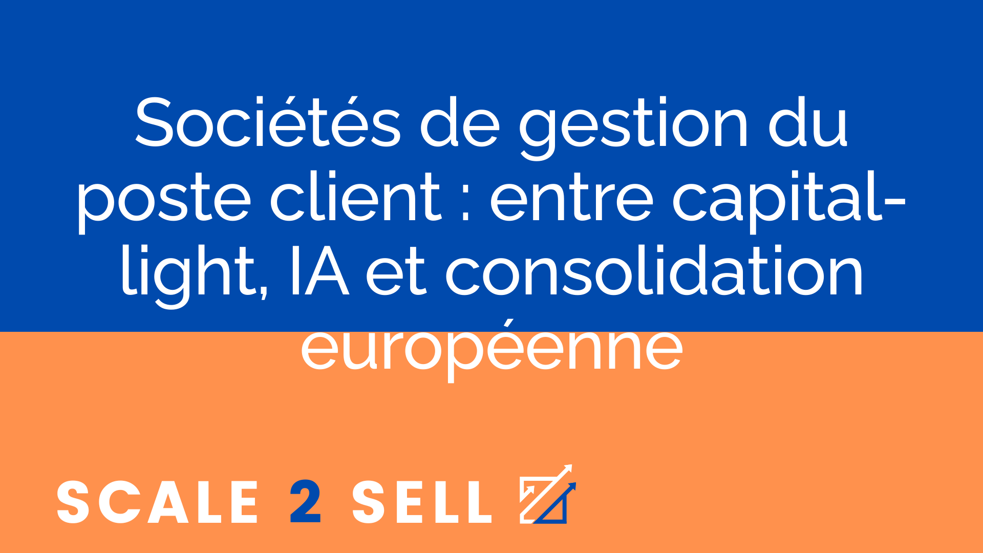 Sociétés de gestion du poste client : entre capital-light, IA et consolidation européenne