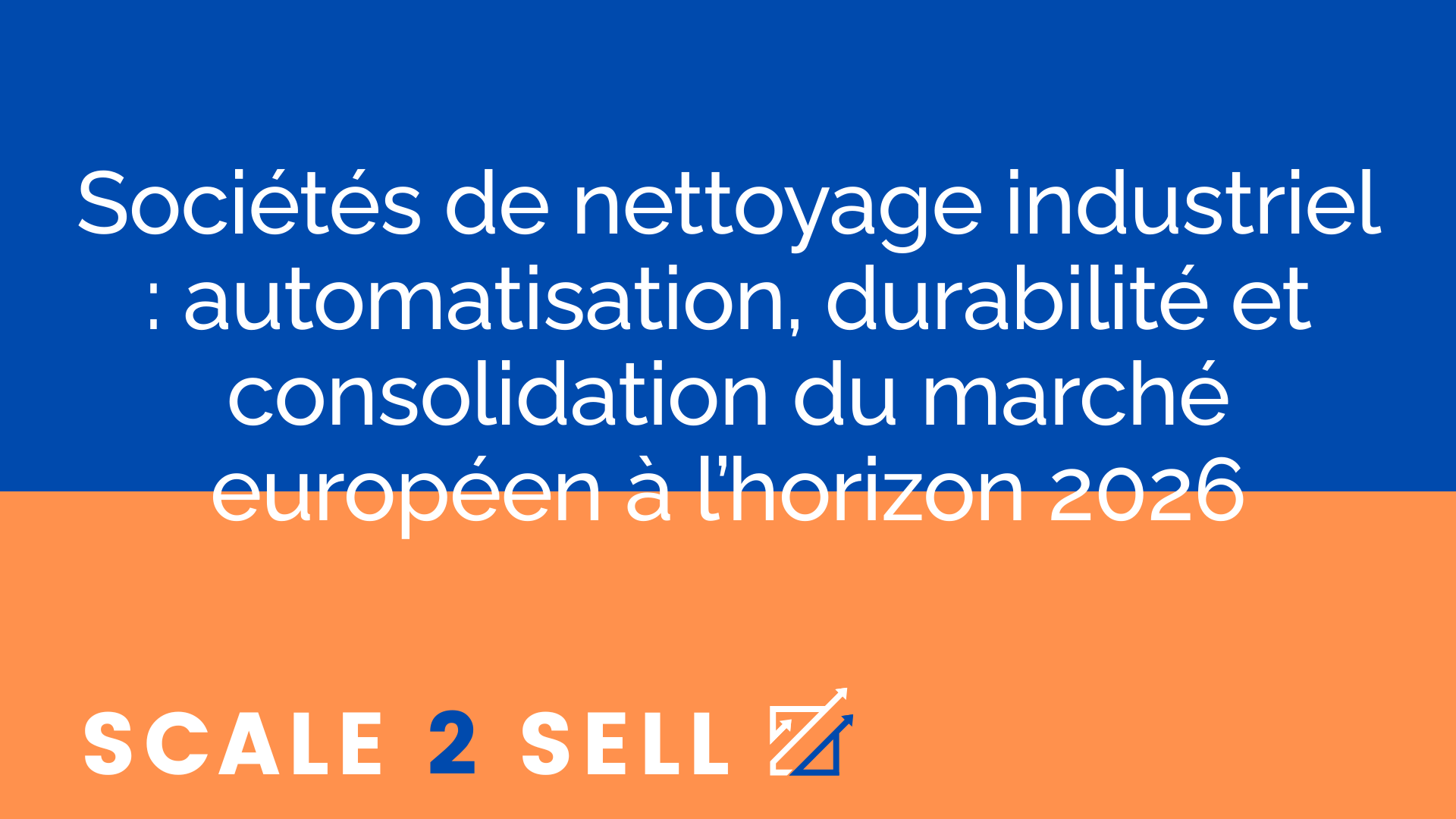 Sociétés de nettoyage industriel : automatisation, durabilité et consolidation du marché européen à l’horizon 2026