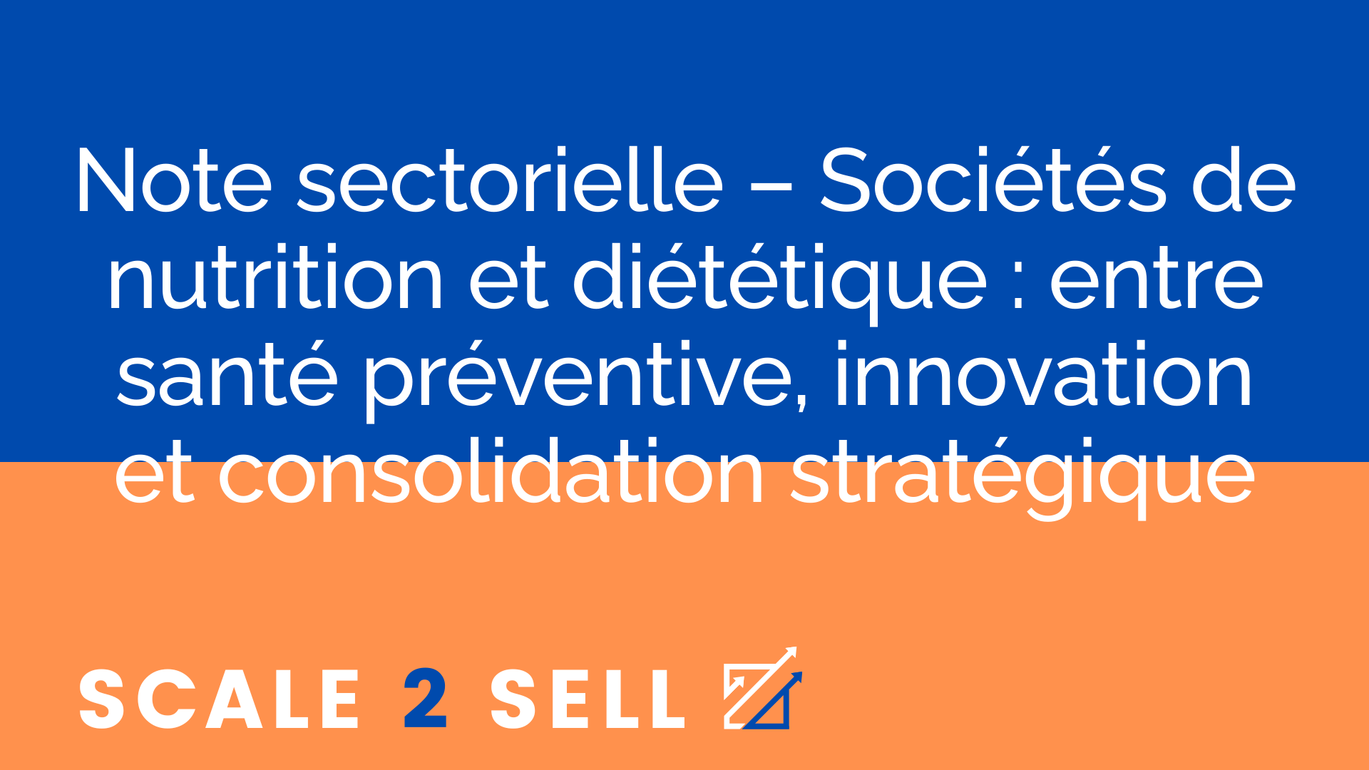 Note sectorielle – Sociétés de nutrition et diététique : entre santé préventive, innovation et consolidation stratégique