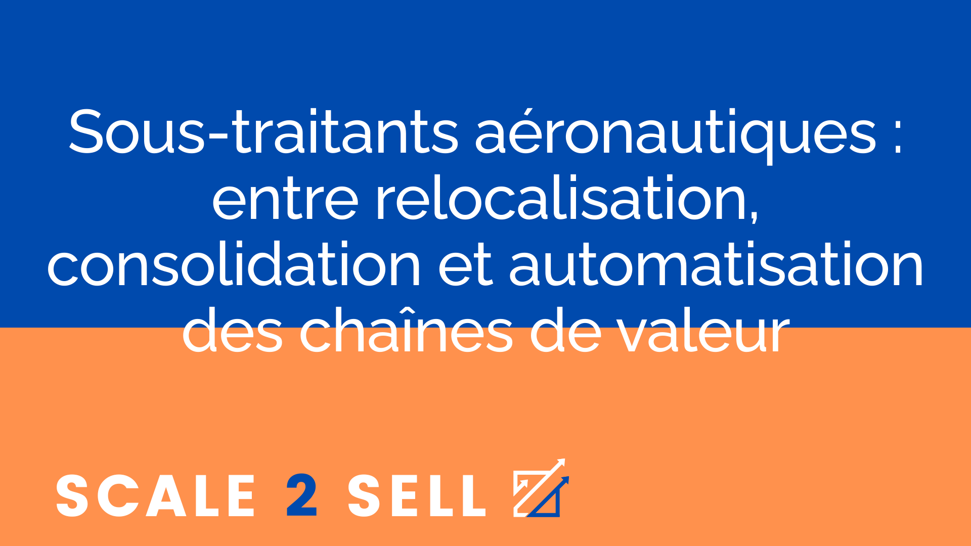Sous-traitants aéronautiques : entre relocalisation, consolidation et automatisation des chaînes de valeur