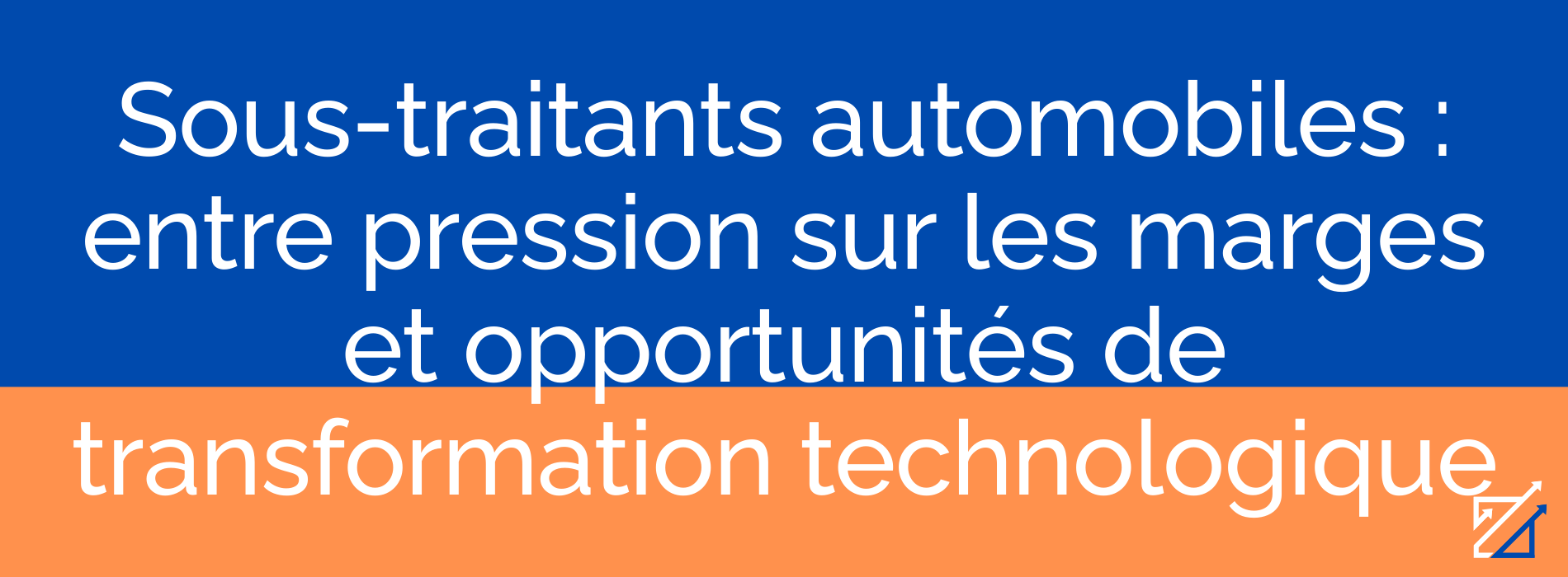 Sous-traitants automobiles : entre pression sur les marges et opportunités de transformation technologique
