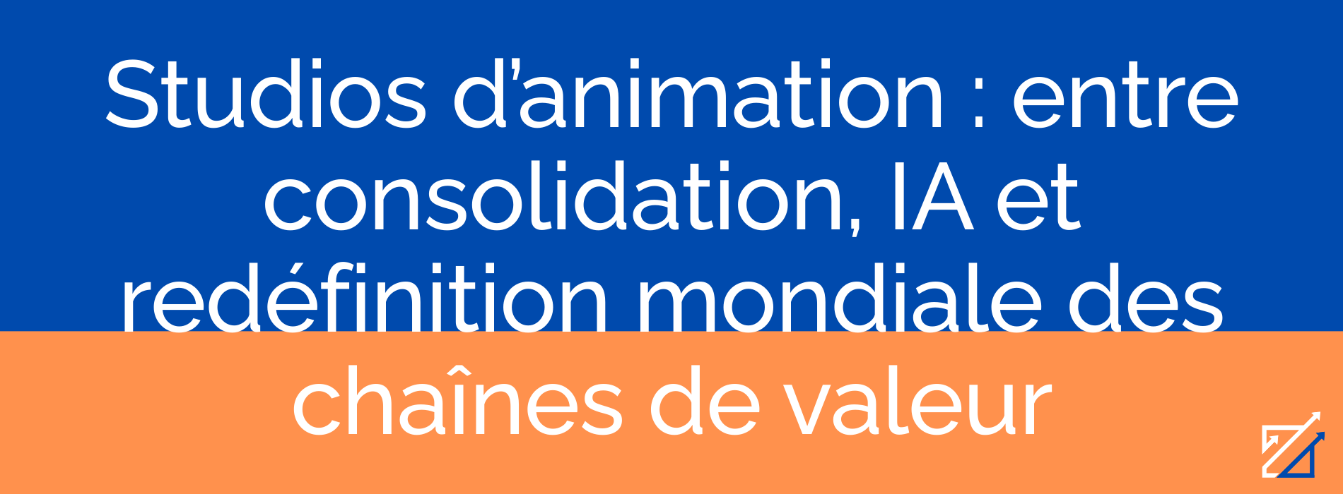 Studios d’animation : entre consolidation, IA et redéfinition mondiale des chaînes de valeur