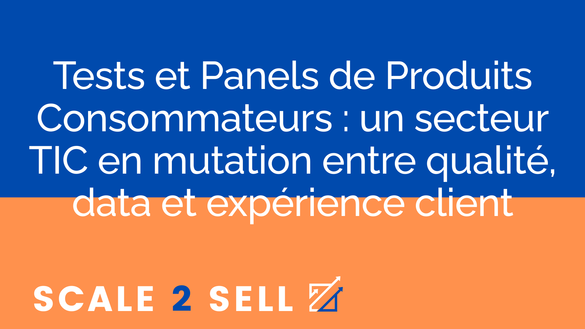 Tests et Panels de Produits Consommateurs : un secteur TIC en mutation entre qualité, data et expérience client
