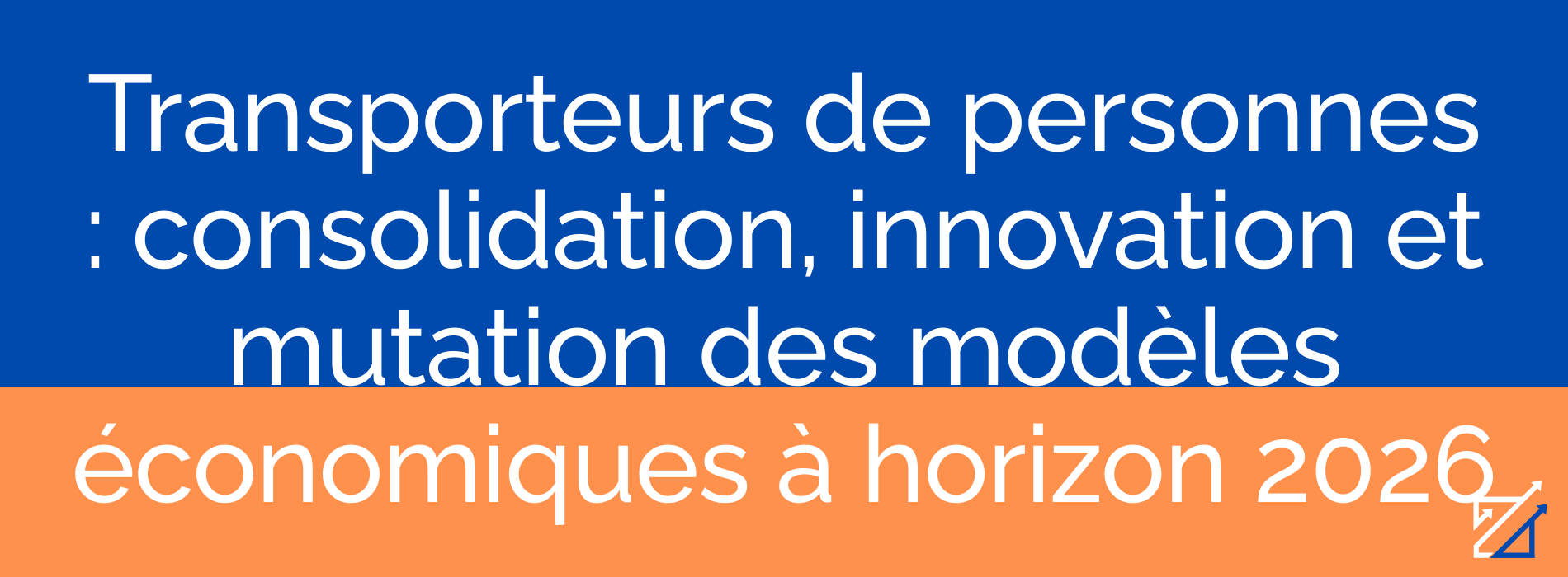 Transporteurs de personnes : consolidation, innovation et mutation des modèles économiques à horizon 2026